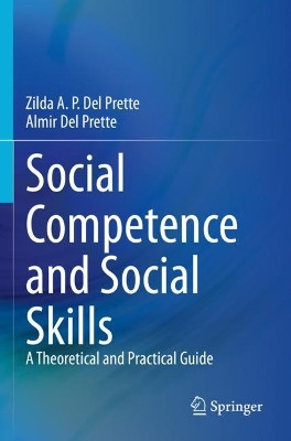 Social Competence and Social Skills: A Theoretical and Practical Guide by Zilda A. P. Del Prette 9783030701291