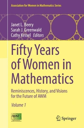 Fifty Years of Women in Mathematics: Reminiscences, History, and Visions for the Future of AWM by Janet L. Beery 9783030826574