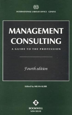 Management Consulting: A Guide to the Profession by Milan Kubr 9788185040448