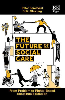 The Future of Social Care: From Problem to Rights-Based Sustainable Solution by Peter Beresford 9781803923000