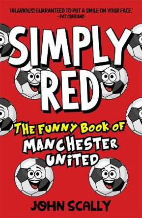 Simply Red: The Funny Book of Manchester United by John Scally 9781785303388