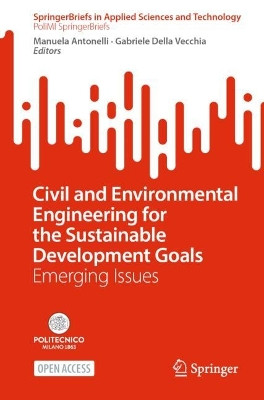 Civil and Environmental Engineering for the Sustainable Development Goals: Emerging Issues Manuela Antonelli 9783030995928