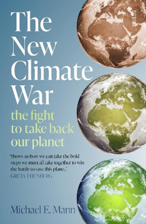 The New Climate War: the fight to take back our planet by Michael E. Mann 9781914484551