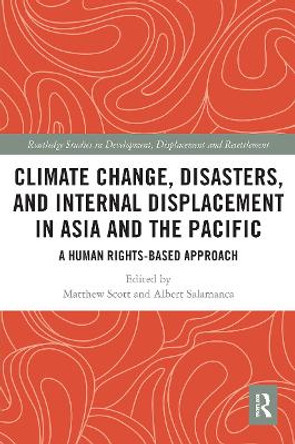 Climate Change, Disasters, and Internal Displacement in Asia and the Pacific: A Human Rights-Based Approach by Matthew Scott 9780367625818