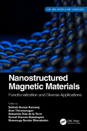 Nanostructured Magnetic Materials: Functionalization and Diverse Applications by Sathish-Kumar Kamaraj 9781032369822