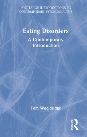 Eating Disorders: A Contemporary Introduction by Tom Wooldridge 9780367861209