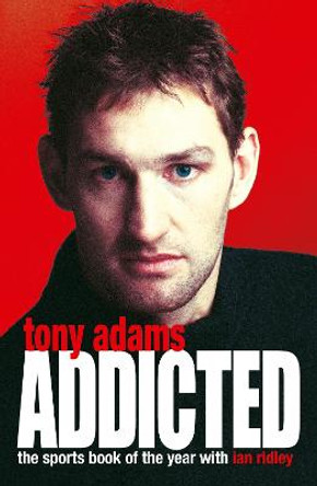 Addicted by Tony Adams