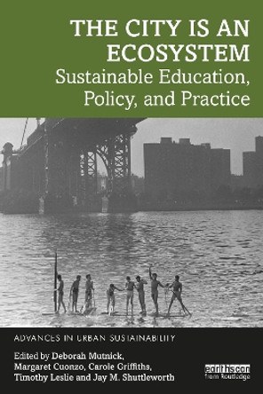 The City is an Ecosystem: Sustainable Education, Policy, and Practice by Deborah Mutnick 9781032108650