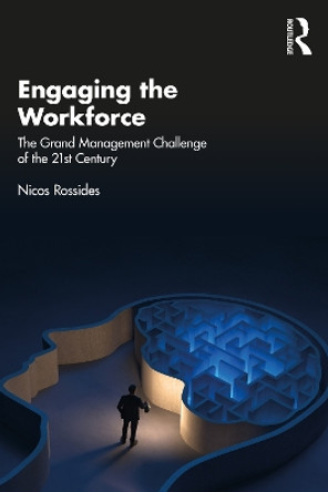 Engaging the Workforce: The Grand Management Challenge of the 21st Century by Nicos Rossides 9781032220352