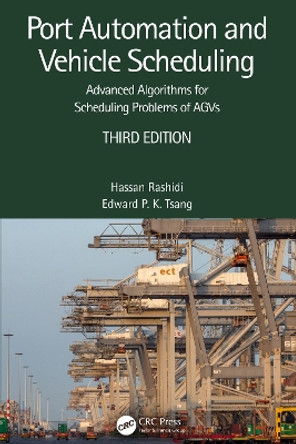 Port Automation and Vehicle Scheduling: Advanced Algorithms for Scheduling Problems of AGVs by Hassan Rashidi 9781032306179