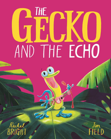 The Gecko and the Echo by Rachel Bright 9781408356067