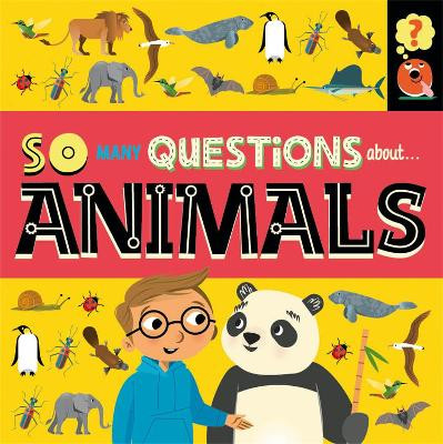 So Many Questions: About Animals Sally Spray 9781526317742