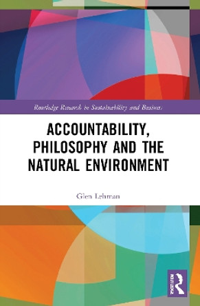 Accountability, Philosophy and the Natural Environment by Glen Lehman 9780367675523