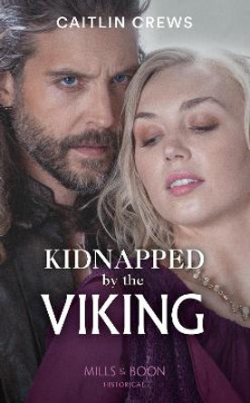 Kidnapped By The Viking by Caitlin Crews