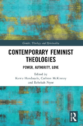Contemporary Feminist Theologies: Power, Authority, Love by Kerrie Handasyde 9780367698904