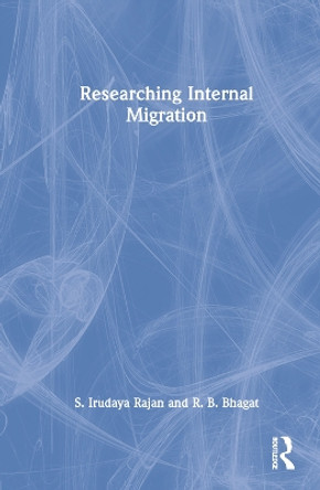 Researching Internal Migration by S. Irudaya Rajan 9781032161334