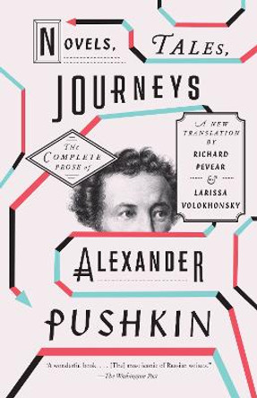 Novels, Tales, Journeys: The Complete Prose of Alexander Pushkin by Alexander Pushkin