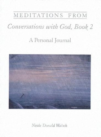 Meditations from Conversations with God, Book 2: A Personal Journal by Neale Donald Walsch 9781571740724