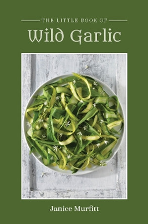 The Little Book Series - Wild Garlic by Janice Murfitt 9781398479210