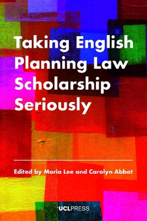 Taking English Planning Law Scholarship Seriously by Maria Lee 9781800082892