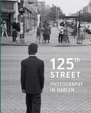 125 ST: Photography in Harlem by Antonella  Pelizzari 9783777437347