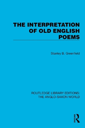 The Interpretation of Old English Poems by Stanley B. Greenfield 9781032543062