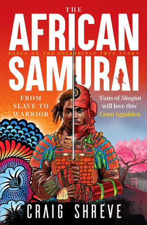 The African Samurai: The incredible story of Yasuke by Craig Shreve 9781804366257