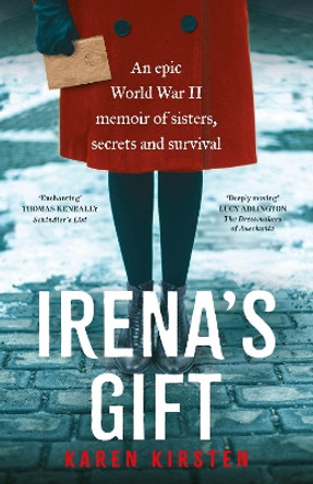 Irena's Gift: An epic World War II memoir of sisters, secrets and survival by Karen Kirsten 9781837700448