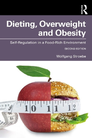 Dieting, Overweight and Obesity: Self-Regulation in a Food-Rich Environment by Wolfgang Stroebe 9781138613676