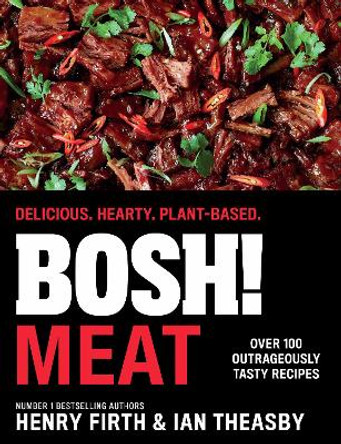 BOSH! Meat: Delicious. Hearty. Plant-based. by Henry Firth 9780008420734