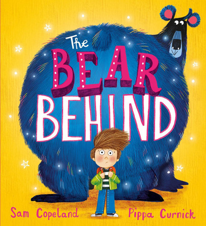 The Bear Behind: The bestselling book about dealing with back to school worries Sam Copeland 9781444965612