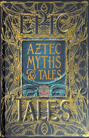 Aztec Myths & Tales: Epic Tales by Dr. Anthony F. Aveni 9781804175897