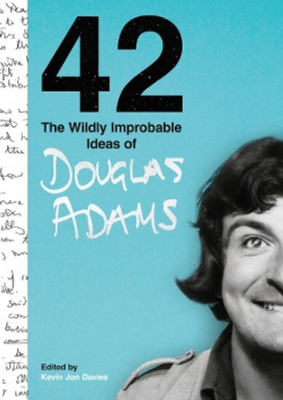 42: The Wildly Improbable Ideas of Douglas Adams by Douglas Adams 9781800182684