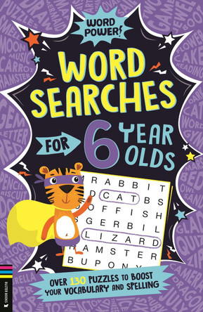 Wordsearches for 6 Year Olds: Over 130 Puzzles to Boost Your Vocabulary and Spelling by Gareth Moore 9781780559704