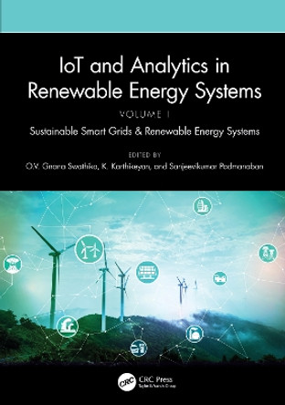 IoT and Analytics in Renewable Energy Systems (Volume 1): Sustainable Smart Grids & Renewable Energy Systems by O.V. Gnana Swathika 9781032362816