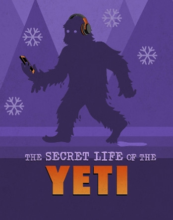 The Secret Life of the Yeti by Benjamin Harper 9781398250116