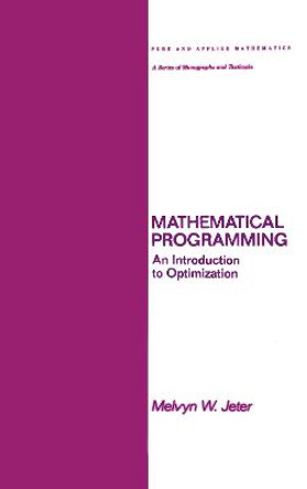 Mathematical Programming: An Introduction to Optimization by Melvyn Jeter