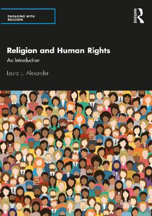 Religion and Human Rights: An Introduction by Laura E. Alexander 9780367414979