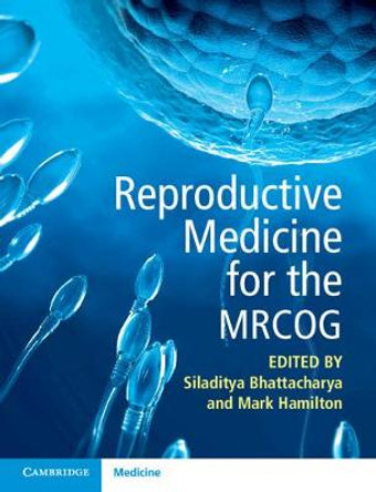 Reproductive Medicine for the MRCOG by Siladitya Bhattacharya