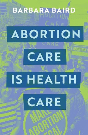 Abortion Care is Health Care by Barbara Baird 9780522878400