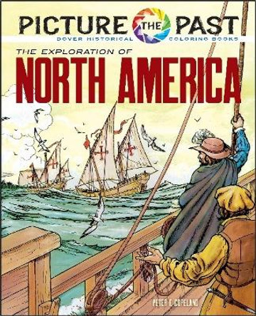 Picture the Past: the Exploration of North America, Historical Coloring Book by Peter F. Copeland 9780486852256