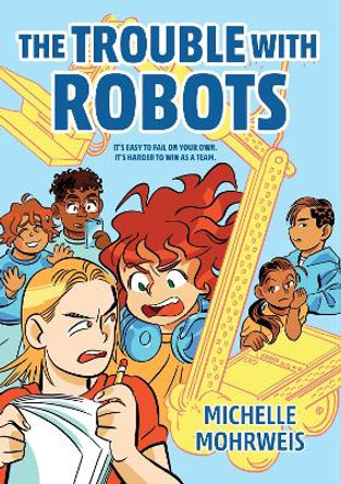 The Trouble with Robots by Michelle Mohrweis 9781682636220