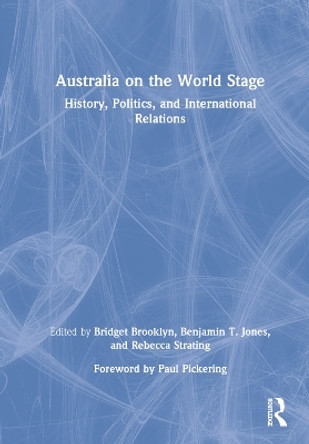 Australia on the World Stage: History, Politics, and International Relations by Bridget Brooklyn 9781032117188