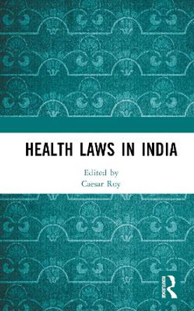 Health Laws in India by Caesar Roy 9781032379852