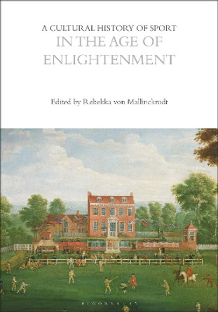 A Cultural History of Sport in the Age of Enlightenment by Rebekka von Mallinckrodt 9781350023994