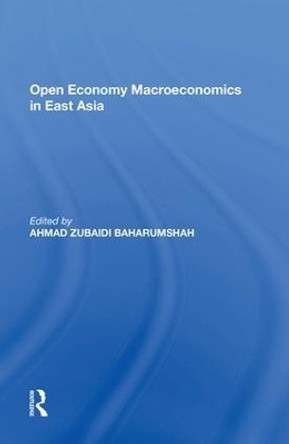 Open Economy Macroeconomics in East Asia by Ahmad Zubaidi Baharumshah 9781138620087