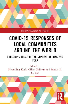 Covid-19 Responses of Local Communities around the World: Exploring Trust in the Context of Risk and Fear by Khun Eng Kuah 9781032270760