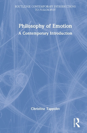 Philosophy of Emotion: A Contemporary Introduction by Christine Tappolet 9781138687431