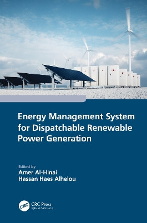 Energy Management System for Dispatchable Renewable Power Generation by Amer Al-Hinai 9781032309583