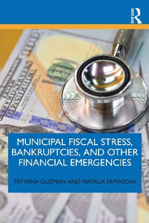 Municipal Fiscal Stress, Bankruptcies, and Other Financial Emergencies by Tatyana Guzman 9781032349381